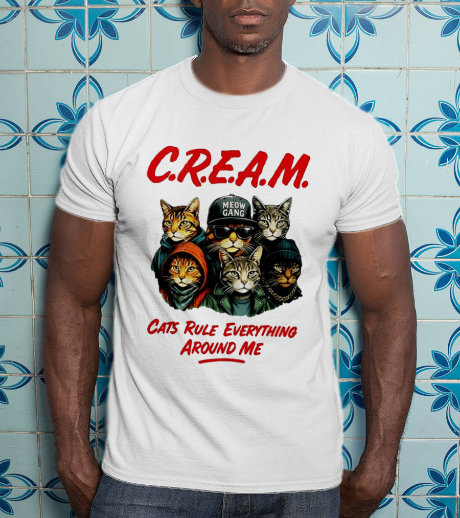 Meow Gang C.R.E.A.M. Cats Rule Everything Around Me T-Shirt