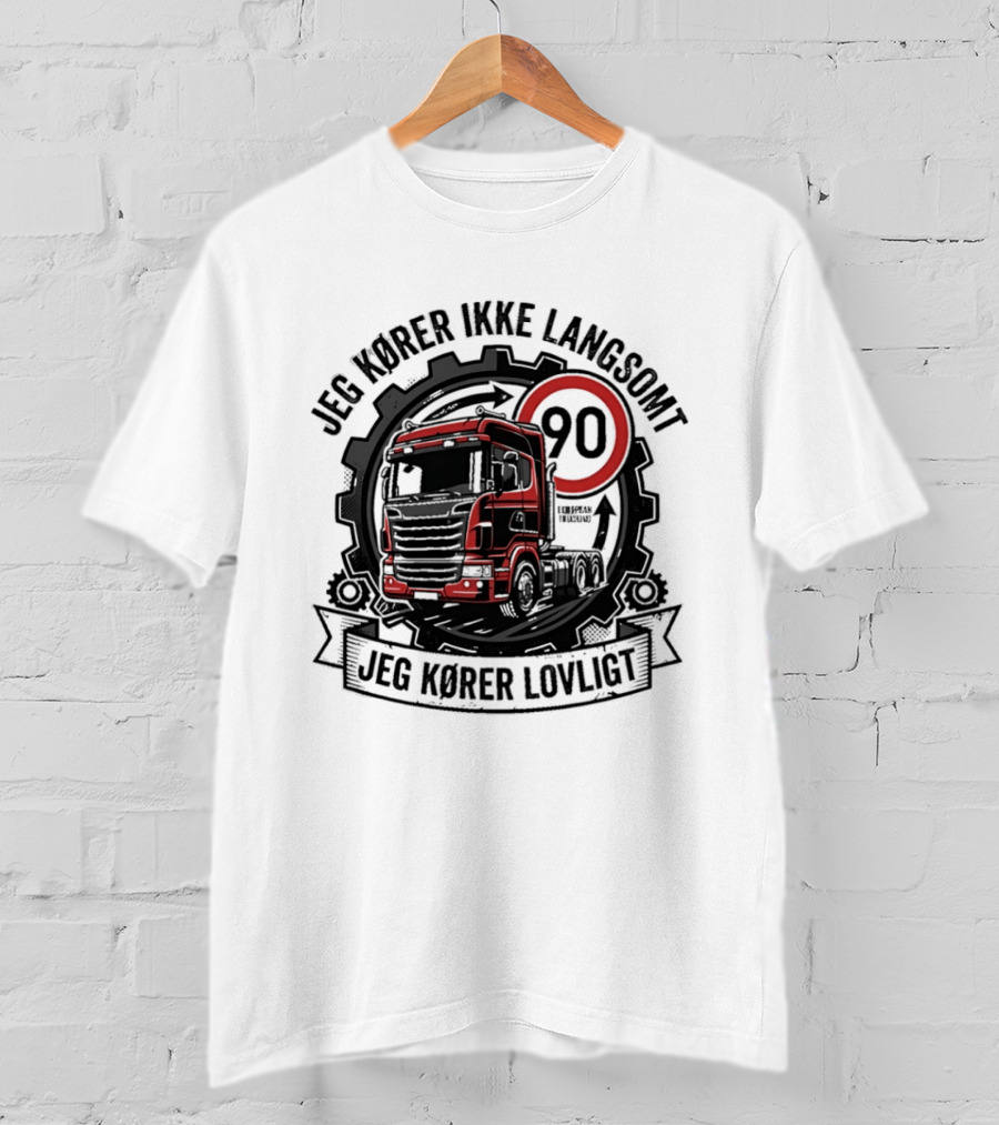 Jeg Kører Ikke Langsomt Jeg Kører Lovligt Lastbil 90 T-Shirt
