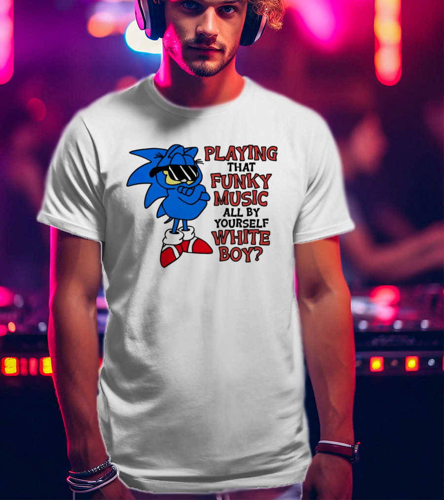 Playing That Funky Music All By Yourself White Boy Cool Blue T-Shirt