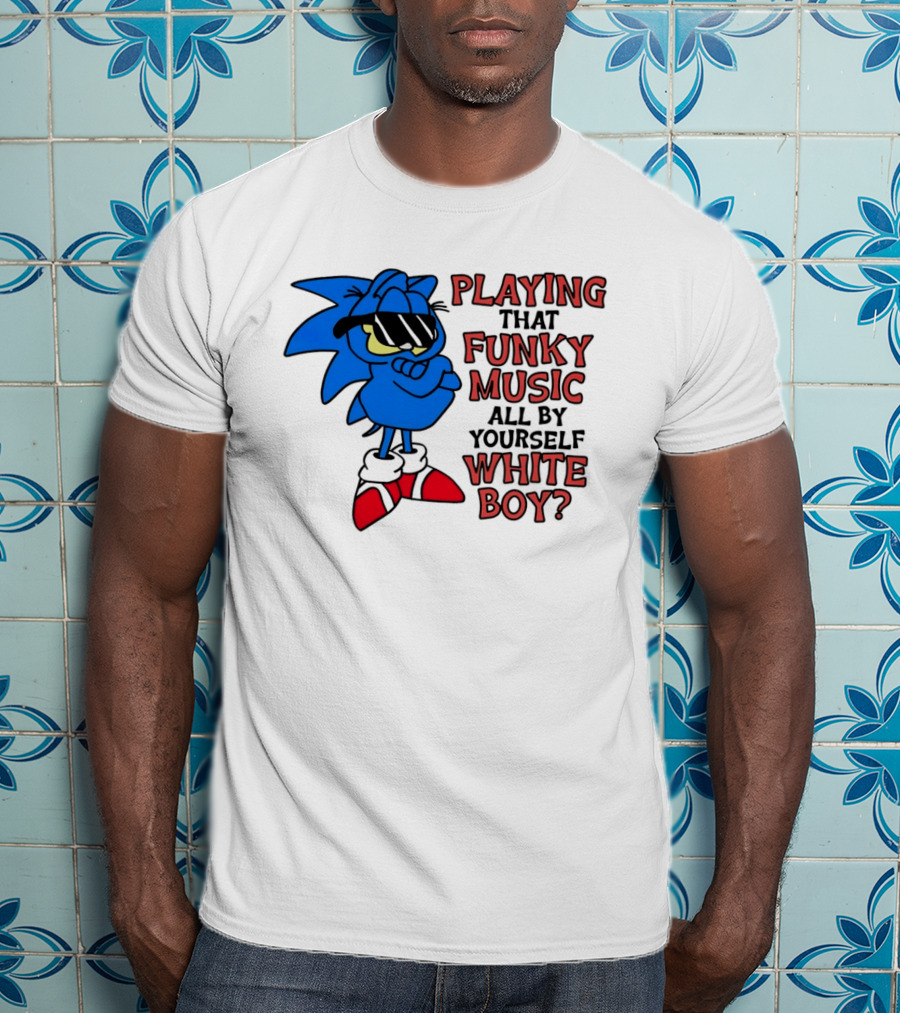 Playing That Funky Music All By Yourself White Boy Cool Blue T-Shirt