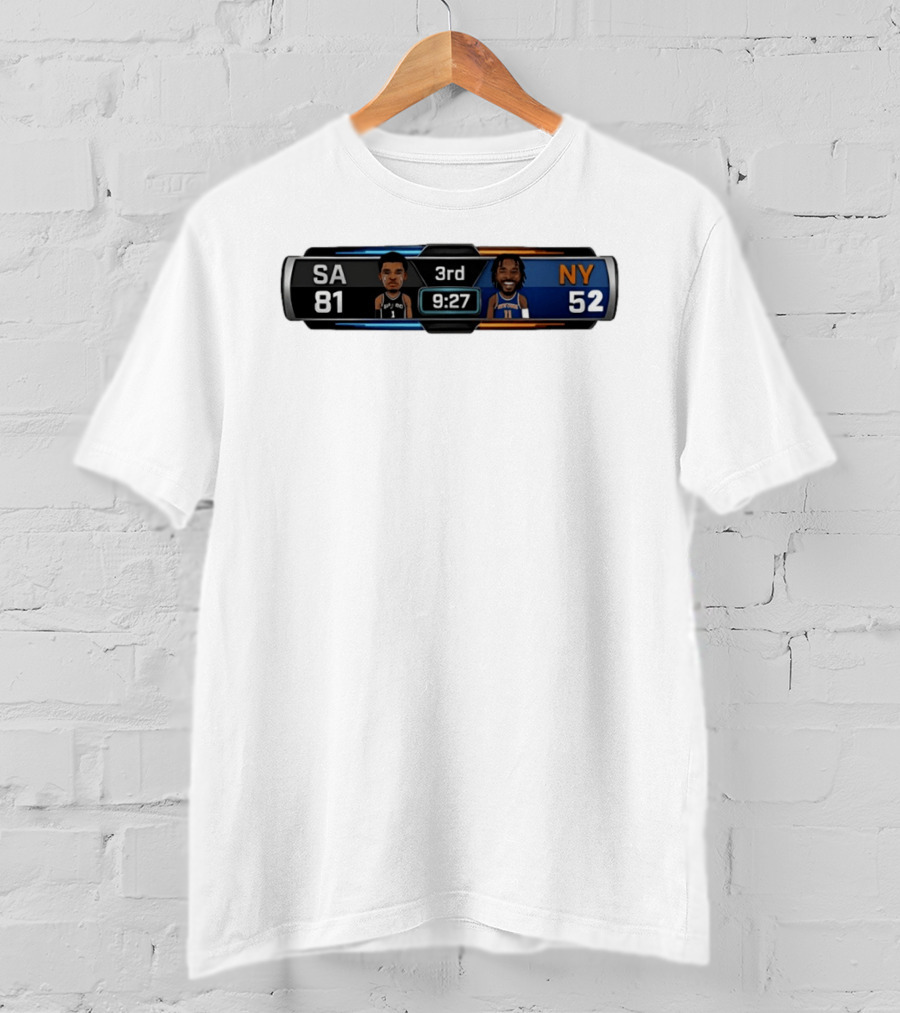 San Antonio Spurs Vs New York Knicks Scoreboard 3rd Quarter 9:27 SA 81 NY 52 Basketball T-Shirt