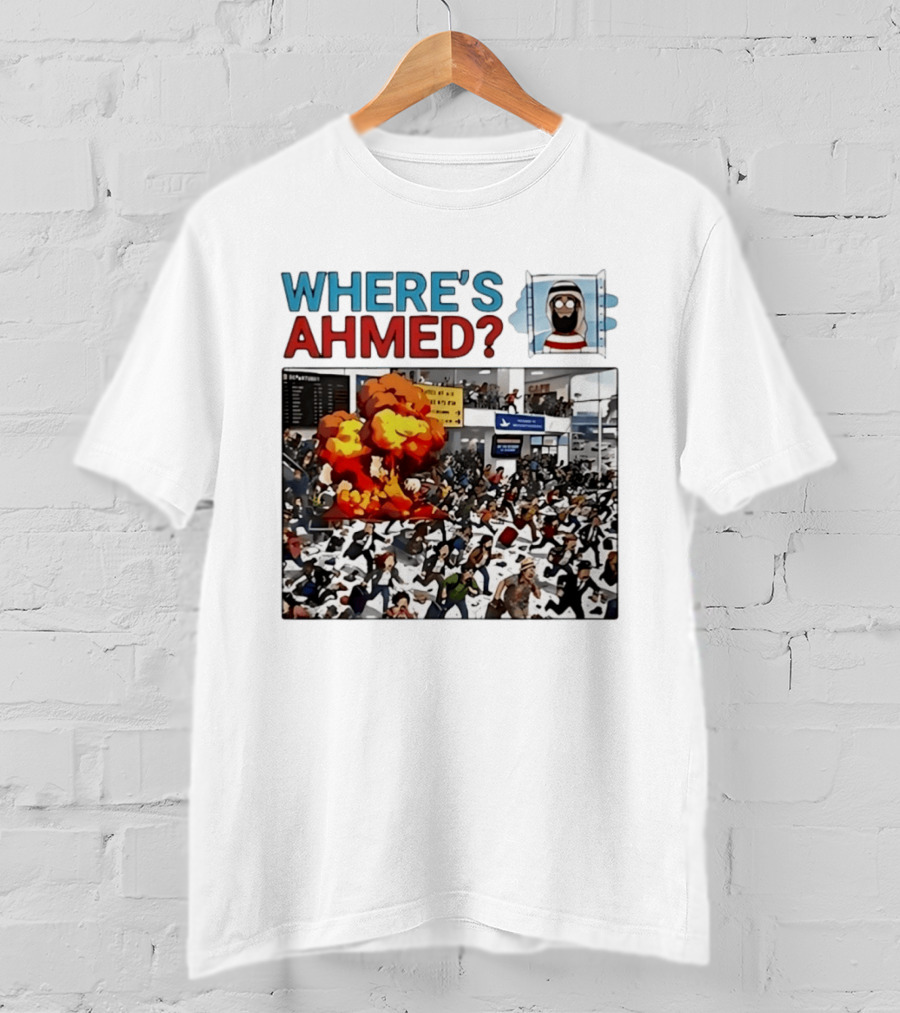 Where's Ahmed Satire Dark Humor Explosion And Crowd Scene T-Shirt