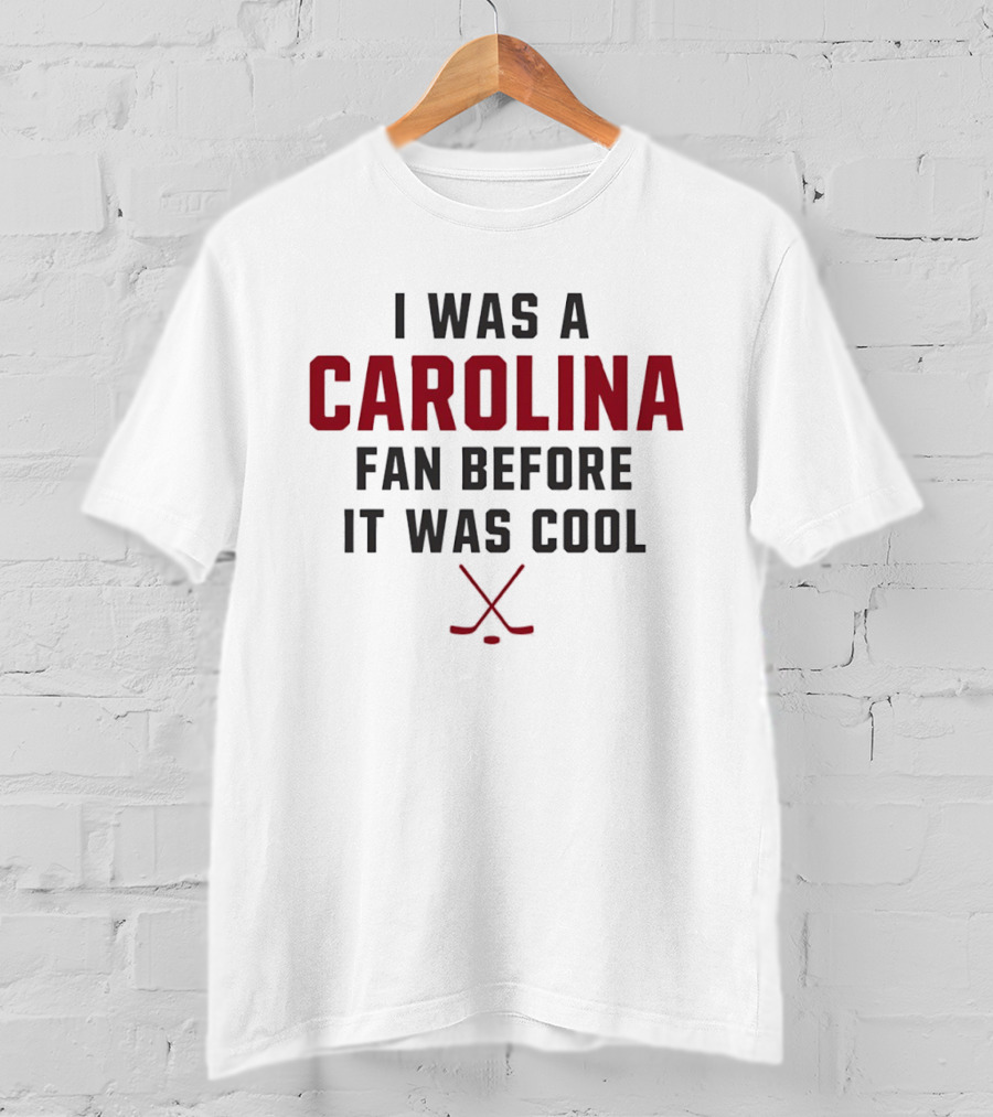 I Was A Carolina Fan Before It Was Cool Hockey Sticks T-Shirt