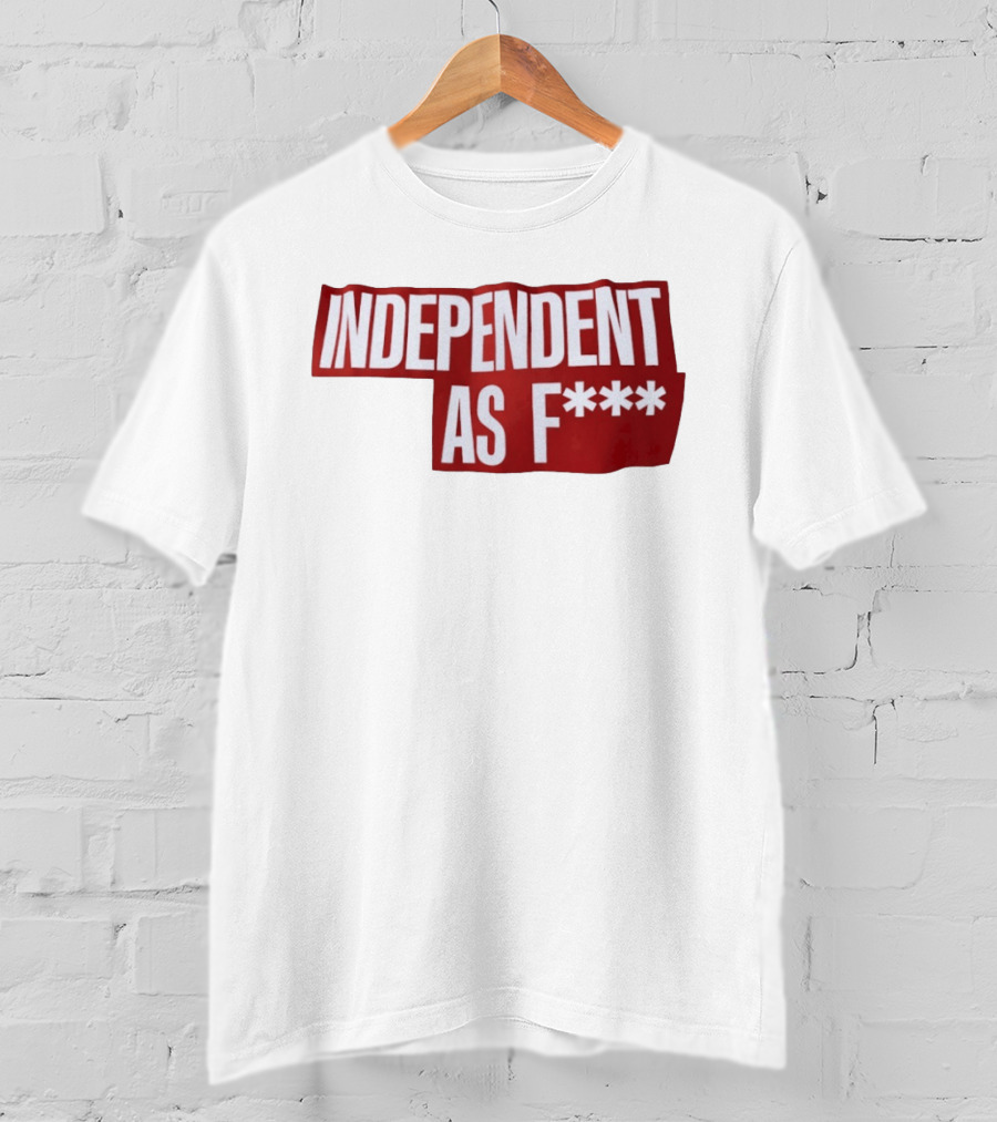Independent As F*** Bold Red T-Shirt