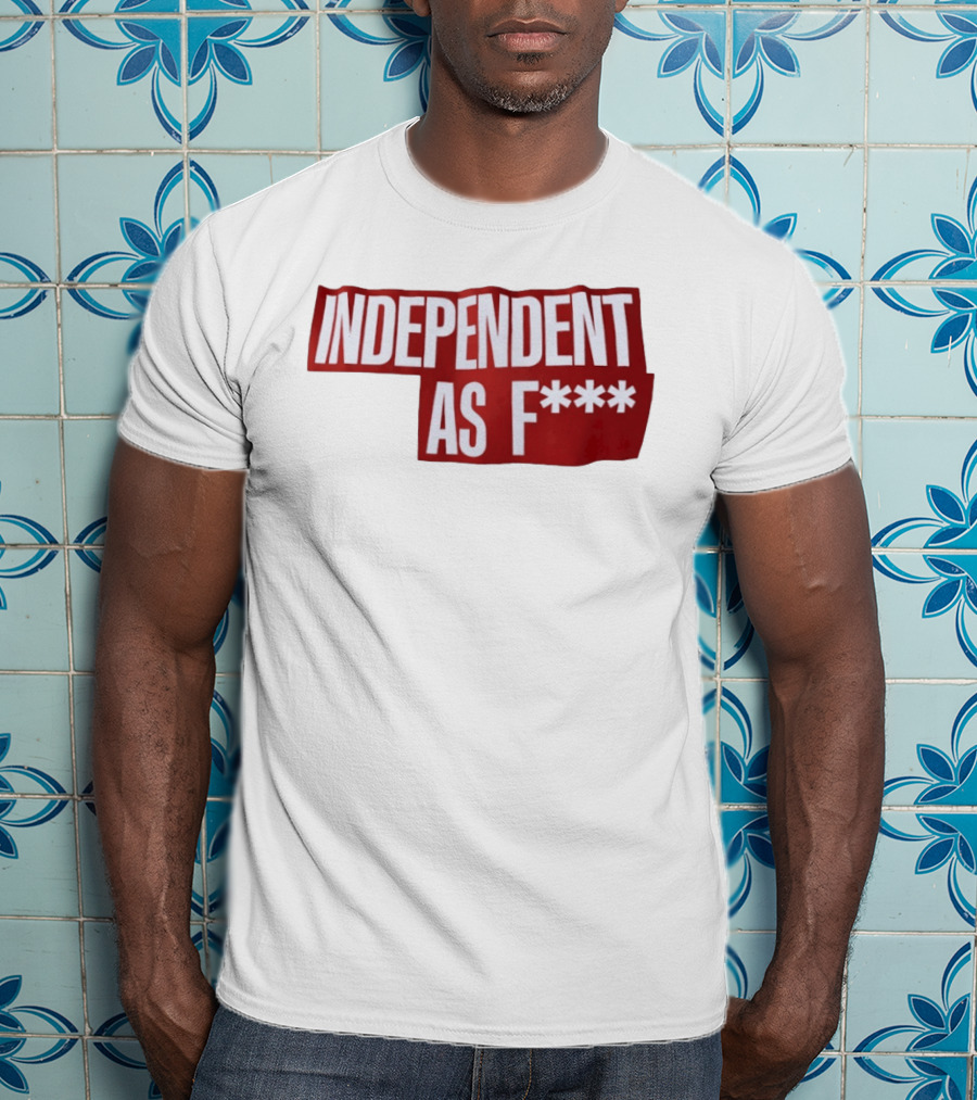 Independent As F*** Bold Red T-Shirt