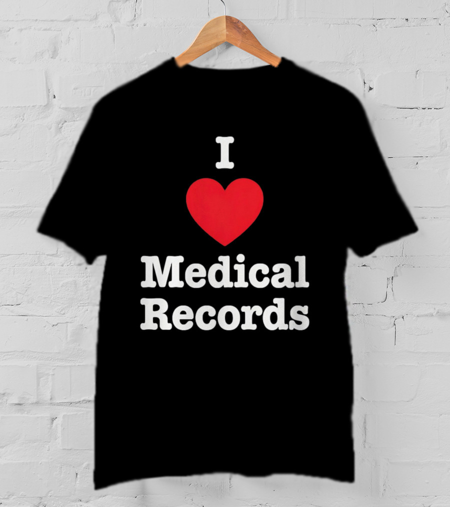 I Love Heart Medical Records T-Shirt