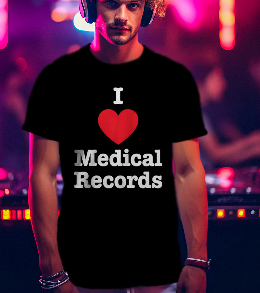 I Love Heart Medical Records T-Shirt