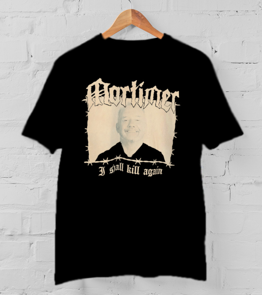 Mortimer I Shall Kill Again Bob Mortimer Death Metal Band T-Shirt