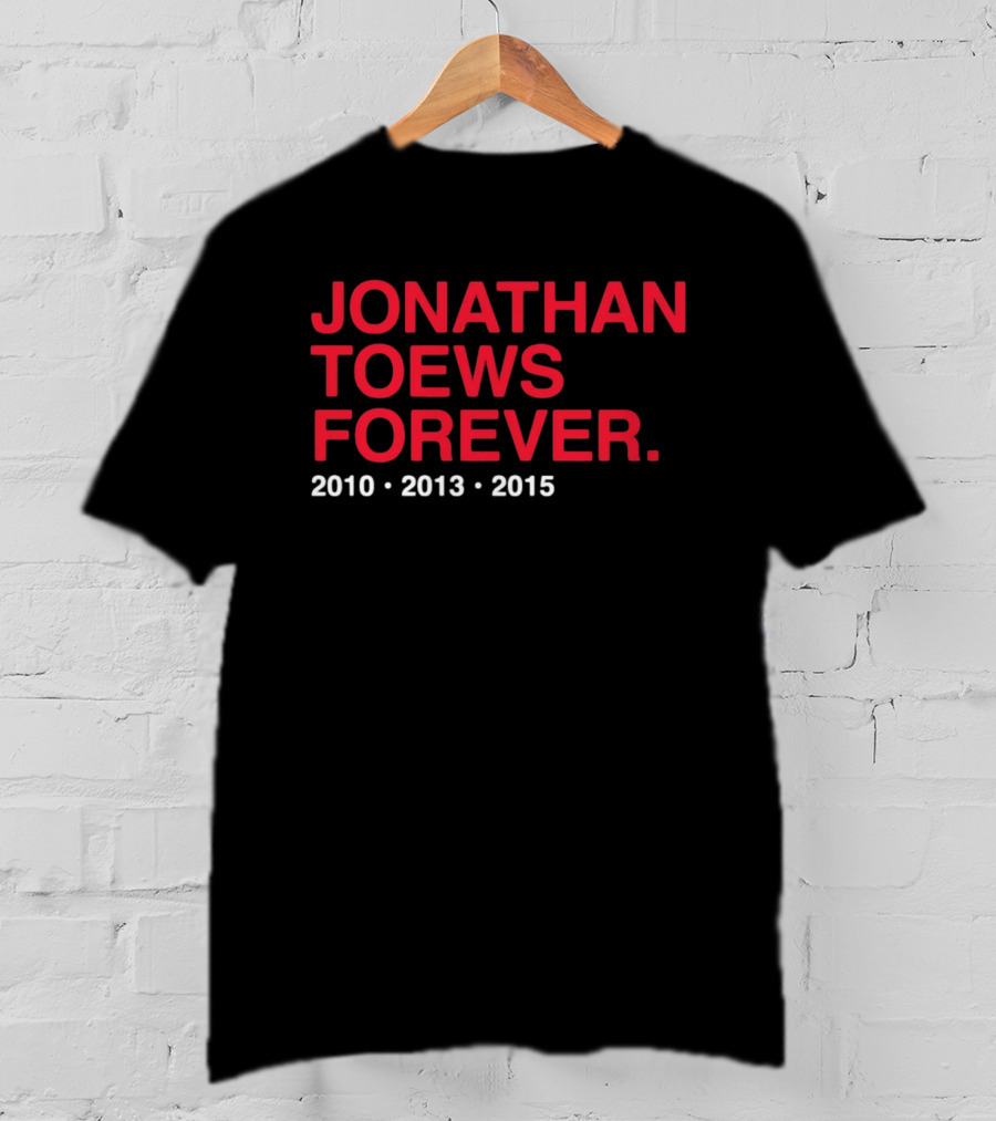 Jonathan Toews Forever 2010 2013 2015 T-Shirt