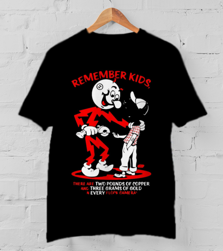 Remember Kids There Are Two Pounds Of Copper And Three Grams Of Gold In Every Flock Camera T-Shirt