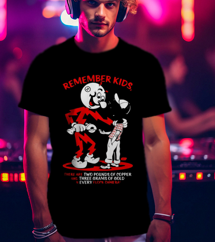 Remember Kids There Are Two Pounds Of Copper And Three Grams Of Gold In Every Flock Camera T-Shirt