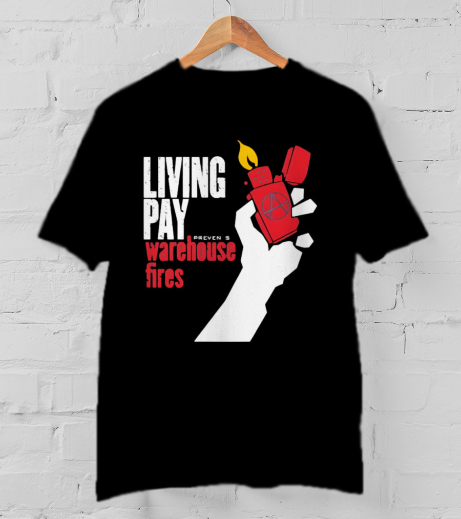 Living Pay Causes Warehouse Fires Anarchy Lighter T-Shirt