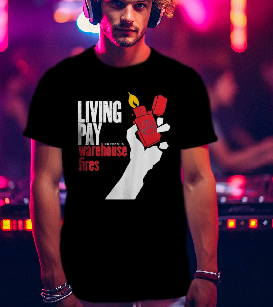 Living Pay Causes Warehouse Fires Anarchy Lighter T-Shirt