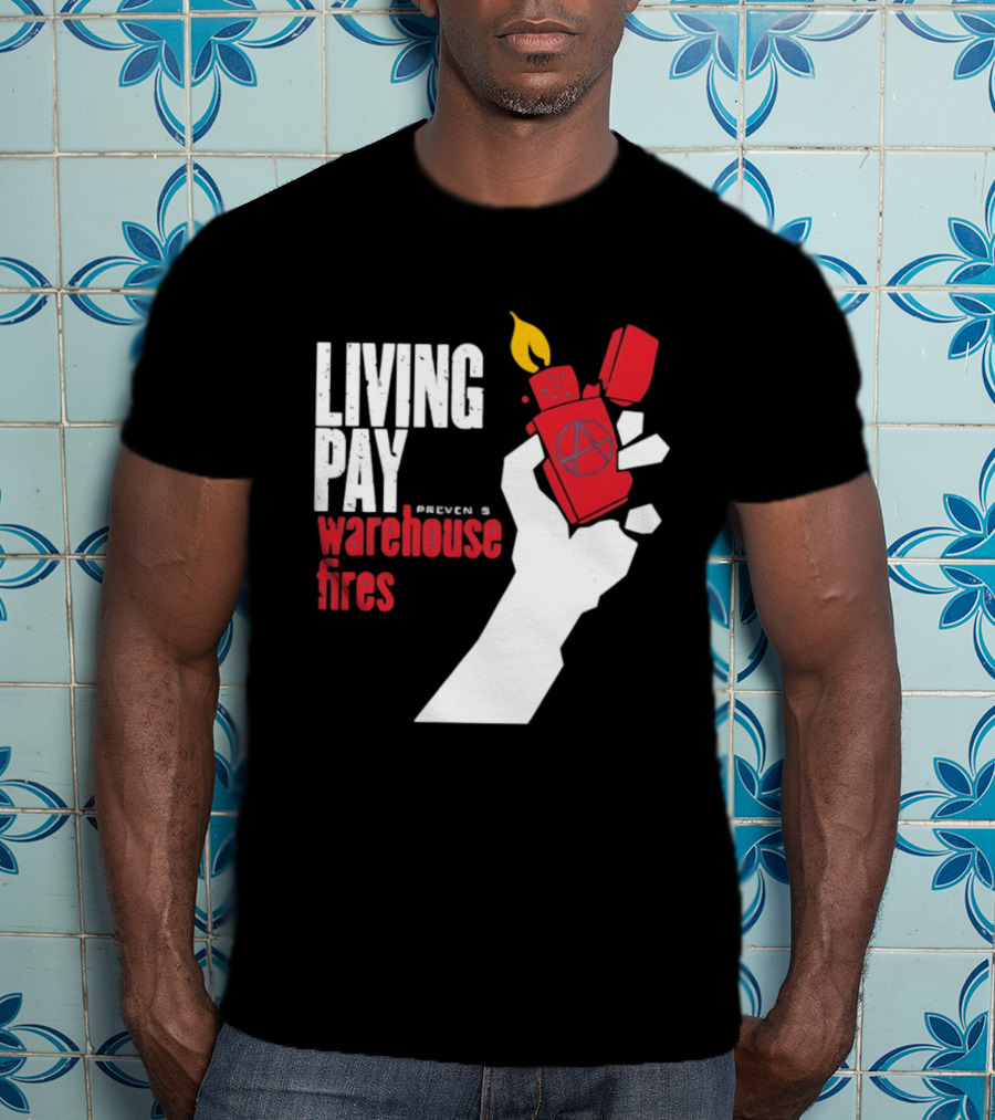 Living Pay Causes Warehouse Fires Anarchy Lighter T-Shirt