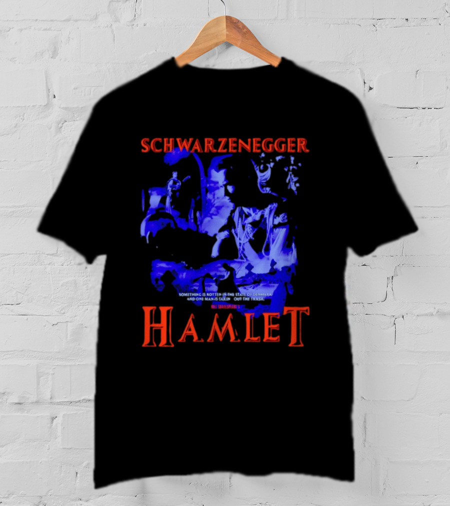 Schwarzenegger Hamlet Something Is Rotten In The State Of Denmark T-Shirt