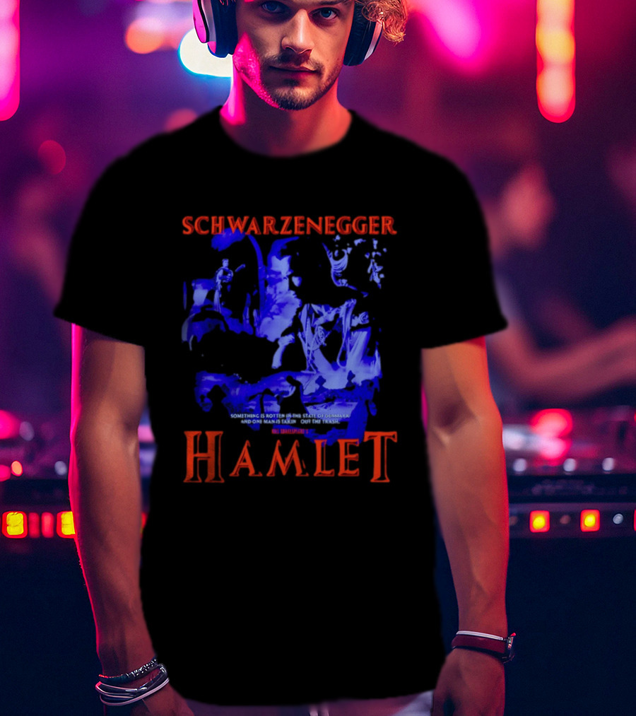 Schwarzenegger Hamlet Something Is Rotten In The State Of Denmark T-Shirt