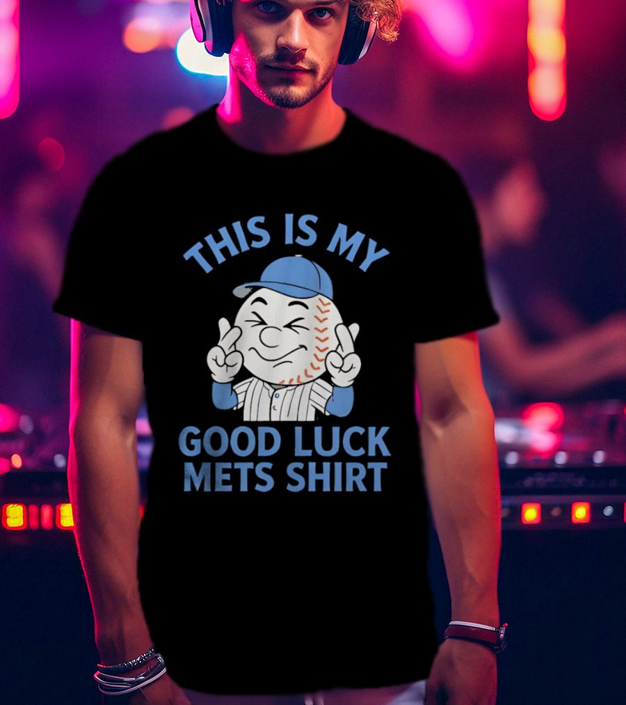 This Is My Good Luck Mets Mr Met T-Shirt