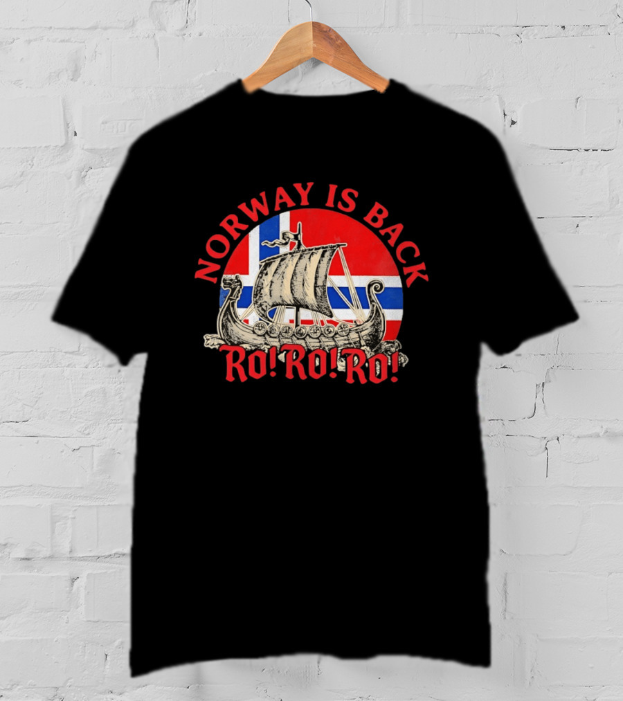 Norway Is Back Ro Ro Ro Viking Ship Norway Flag T-Shirt