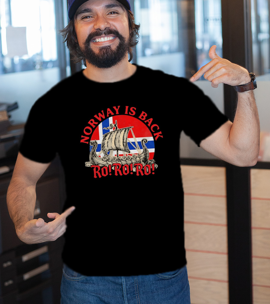 Norway Is Back Ro Ro Ro Viking Ship Norway Flag T-Shirt