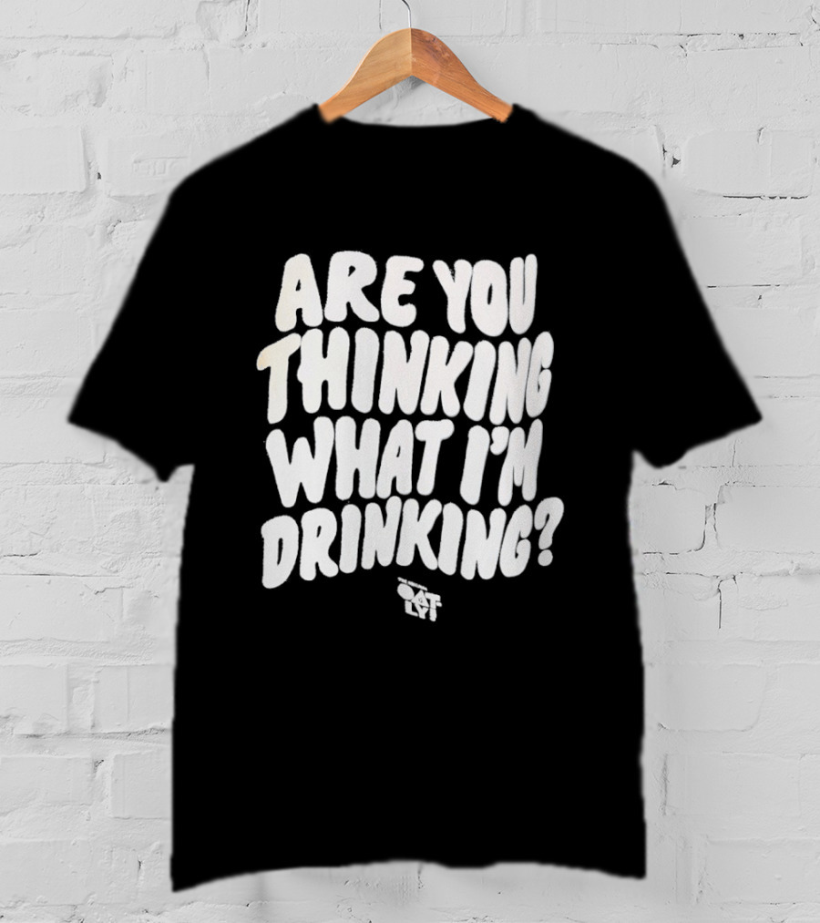 Are You Thinking What I'm Drinking Oatly T-Shirt