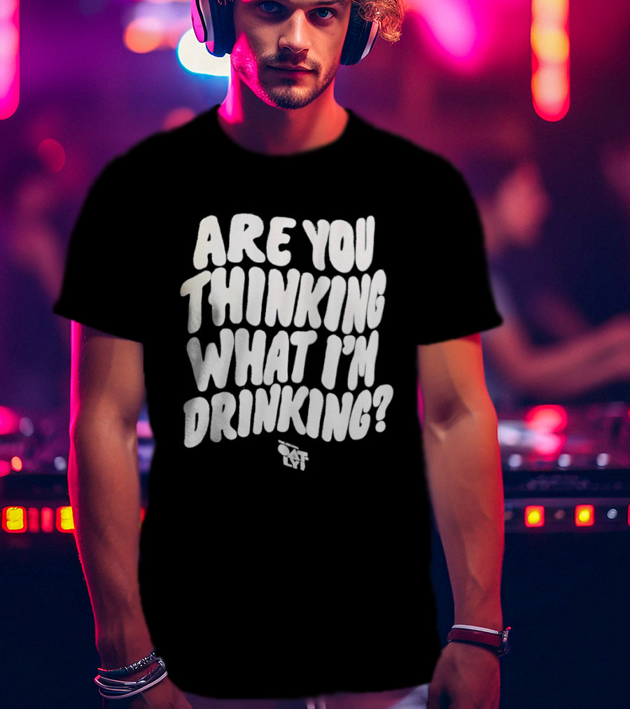 Are You Thinking What I'm Drinking Oatly T-Shirt