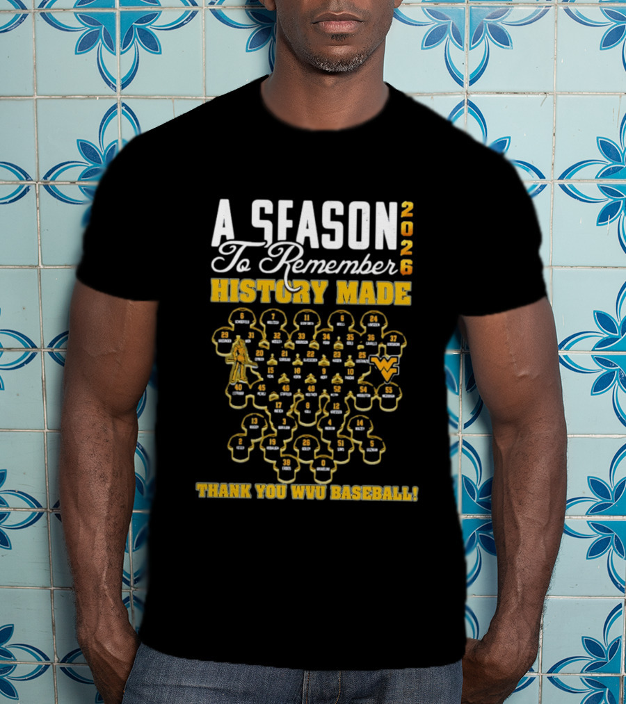 A Season To Remember 2026 History Made Thank You WVU Baseball T-Shirt