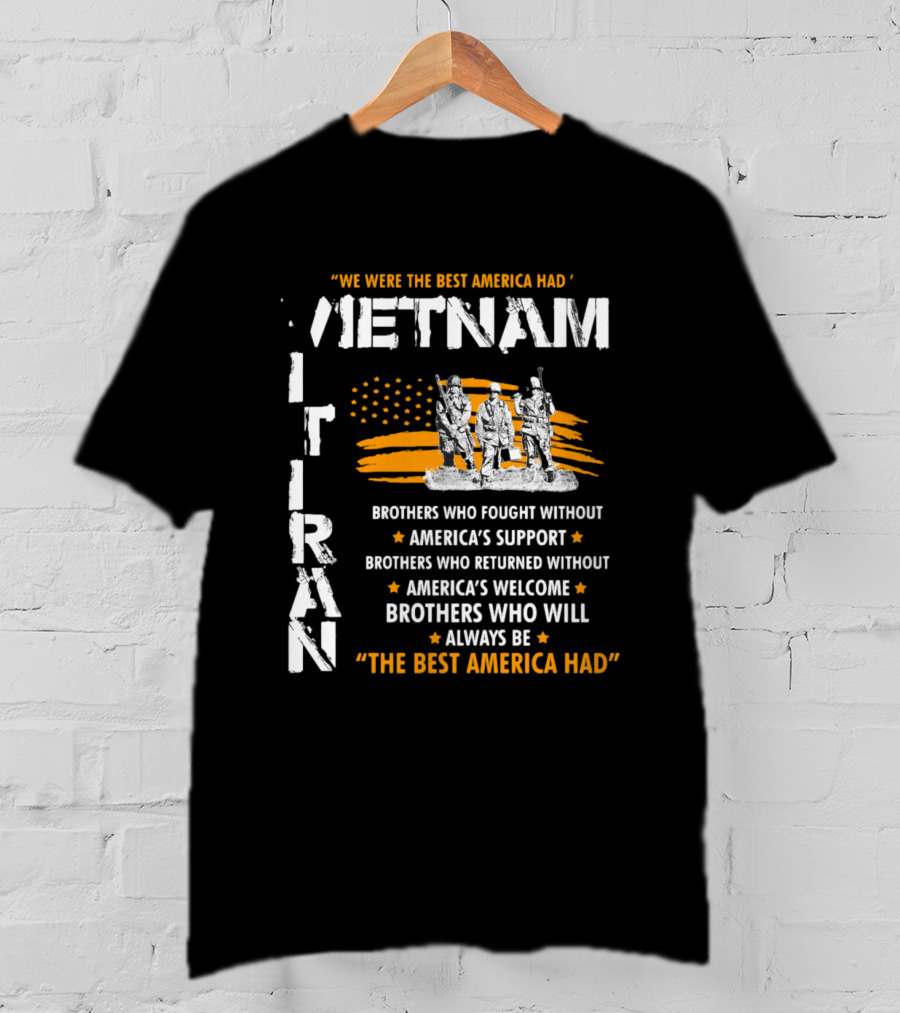 Viet Nam Veteran Brothers Who Fought Without America's Support And Welcome T-Shirt