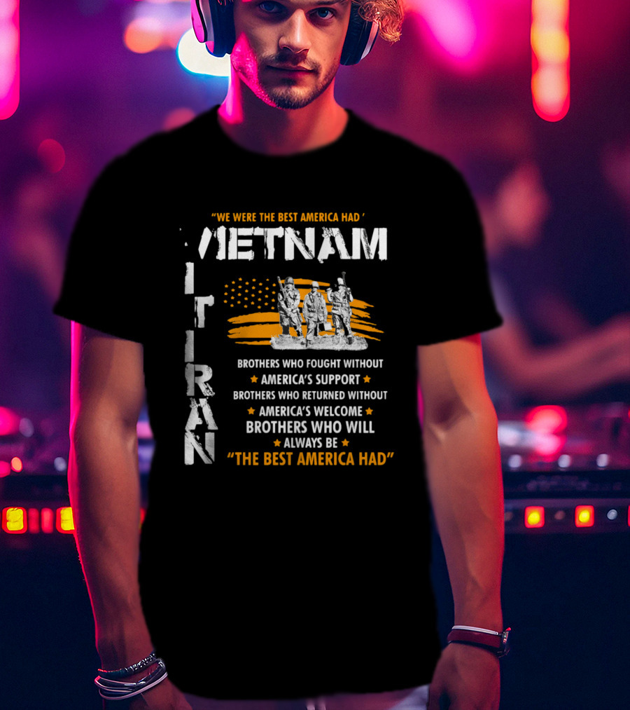 Viet Nam Veteran Brothers Who Fought Without America's Support And Welcome T-Shirt