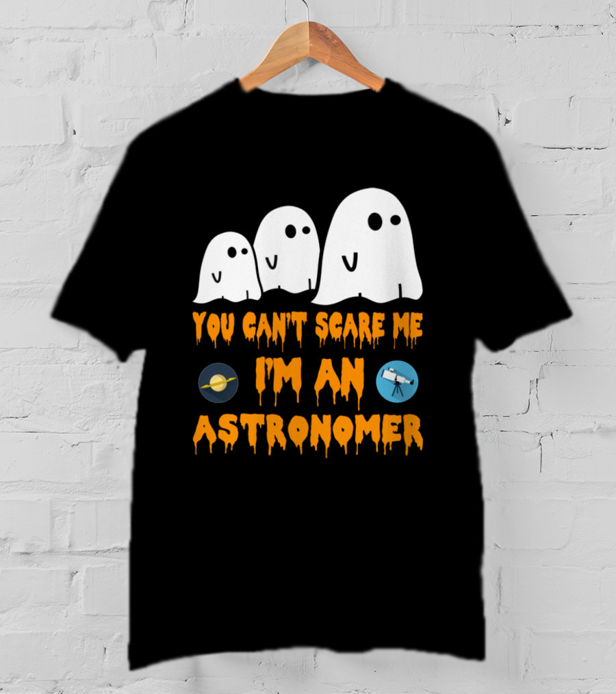 You Can't Scare Me I'm An Astronomer Ghosts Planets Telescope Halloween T-Shirt