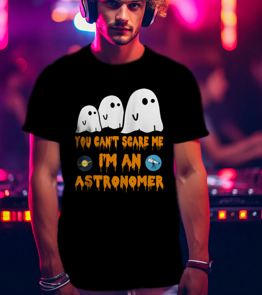 You Can't Scare Me I'm An Astronomer Ghosts Planets Telescope Halloween T-Shirt
