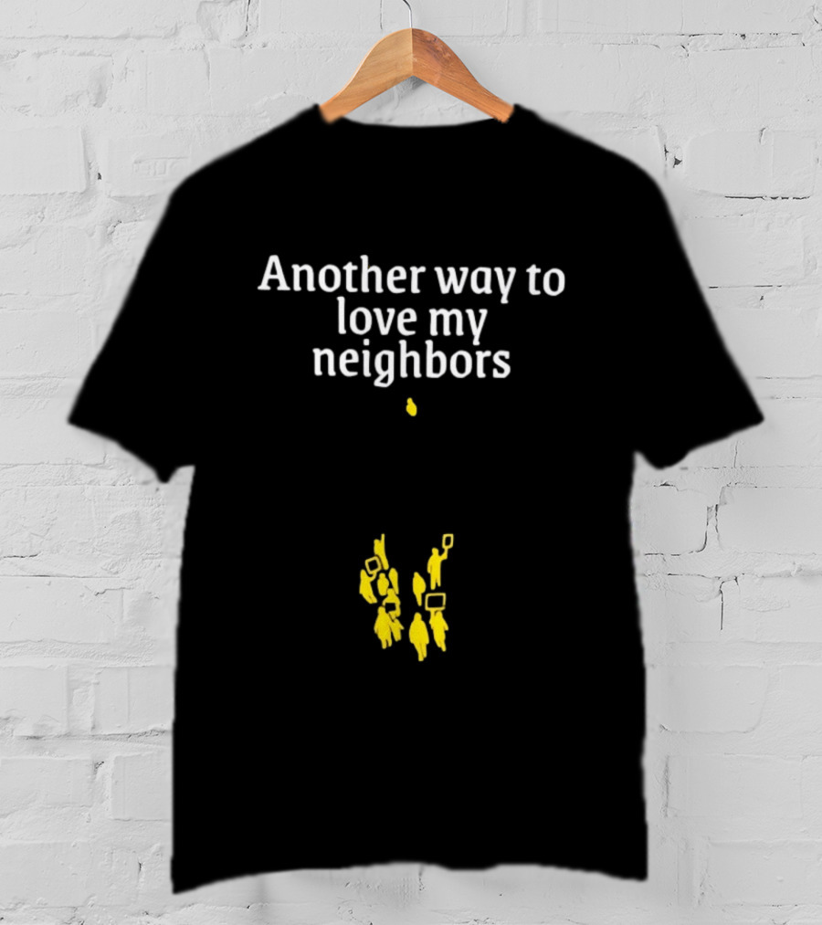 Another Way To Love My Neighbors Yellow Figures T-Shirt