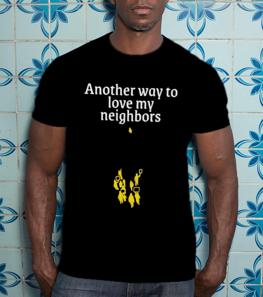 Another Way To Love My Neighbors Yellow Figures T-Shirt
