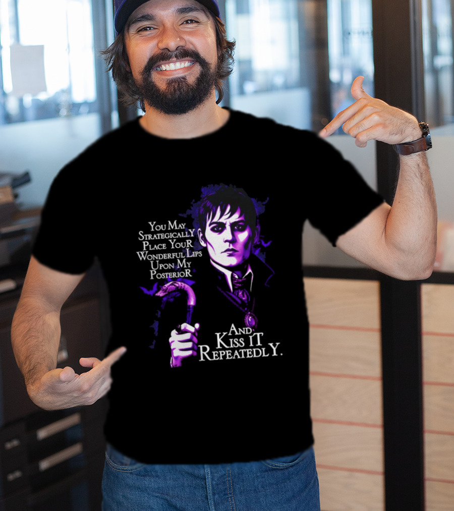 Barnabas Collins Dark Shadows You May Strategically Place Your Wonderful Lips Upon My Ior Kiss It Repeatedly T-Shirt