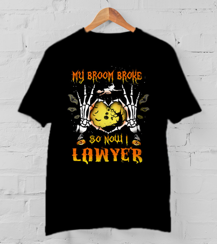 My Broom Broke Halloween Skeleton Hands Lawyer Funny Witch T-Shirt