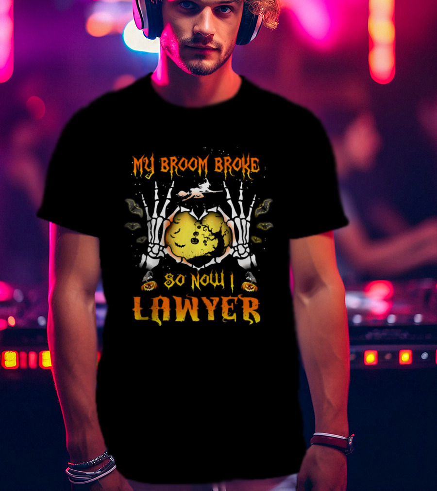 My Broom Broke Halloween Skeleton Hands Lawyer Funny Witch T-Shirt