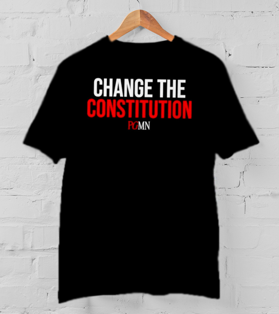 Change The Constitution PCMN Message T-Shirt