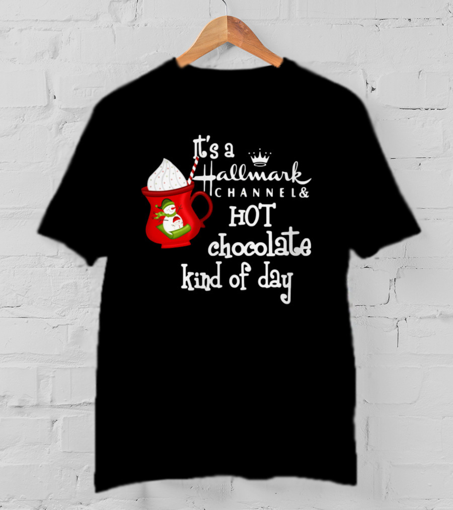 It's A Hallmark Channel Hot Chocolate Kind Of Day Snowman T-Shirt