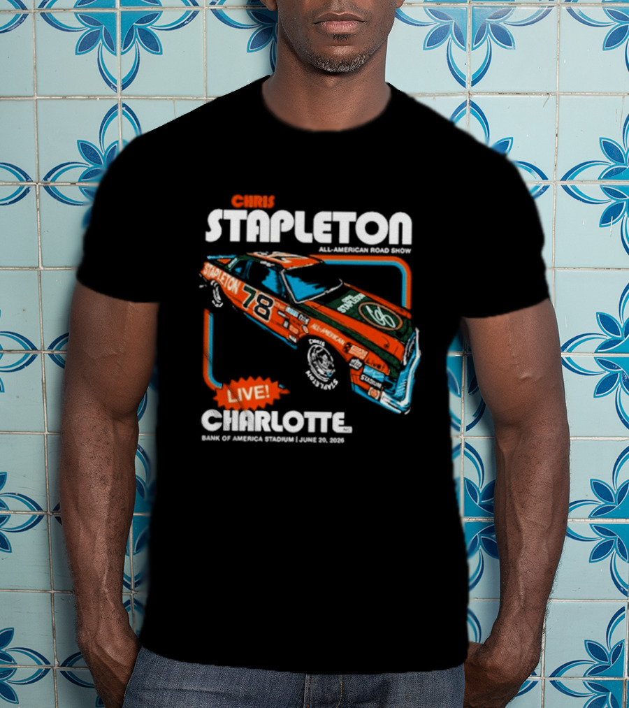 Chris Stapleton Live Bank Of America Stadium Charlotte NC June 20 2026 Racing Car T-Shirt