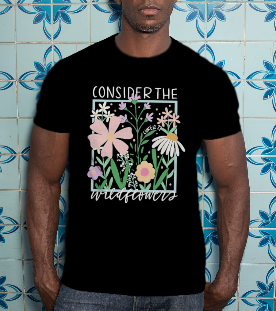 Consider The Wildflowers Luke 12 27 Floral Pastel T-Shirt