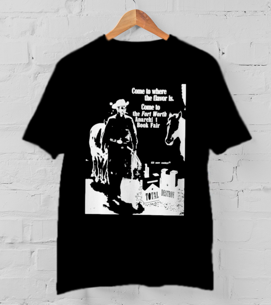 Come To Where The Flavor Is Fort Worth Anarchist Book Fair Total Destroy T-Shirt