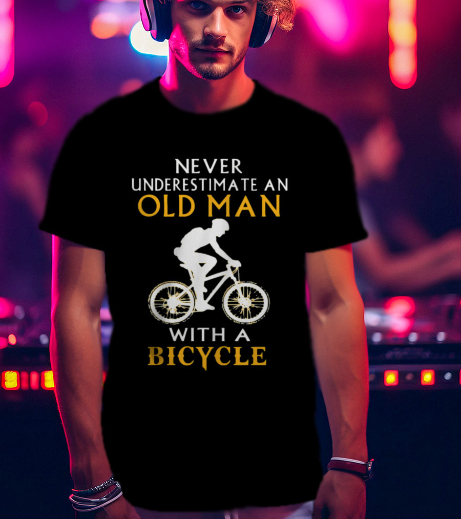 Never Underestimate An Old Man With A Bicycle T-Shirt