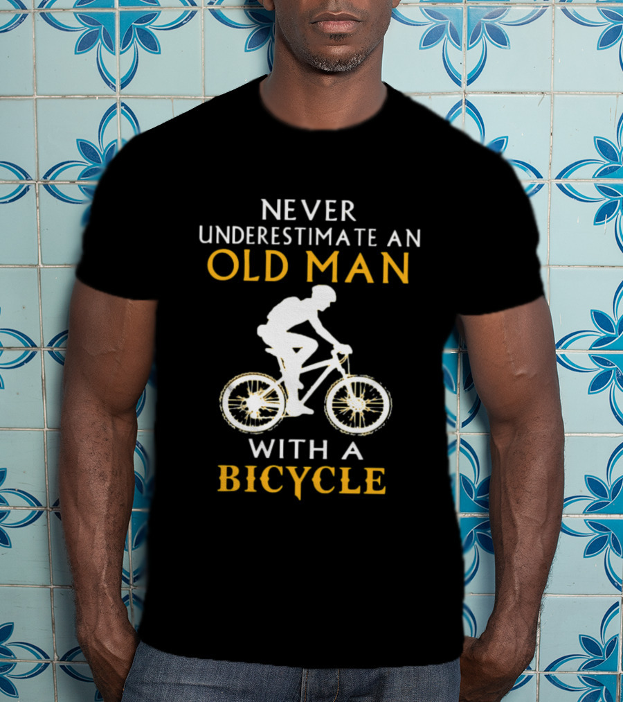 Never Underestimate An Old Man With A Bicycle T-Shirt