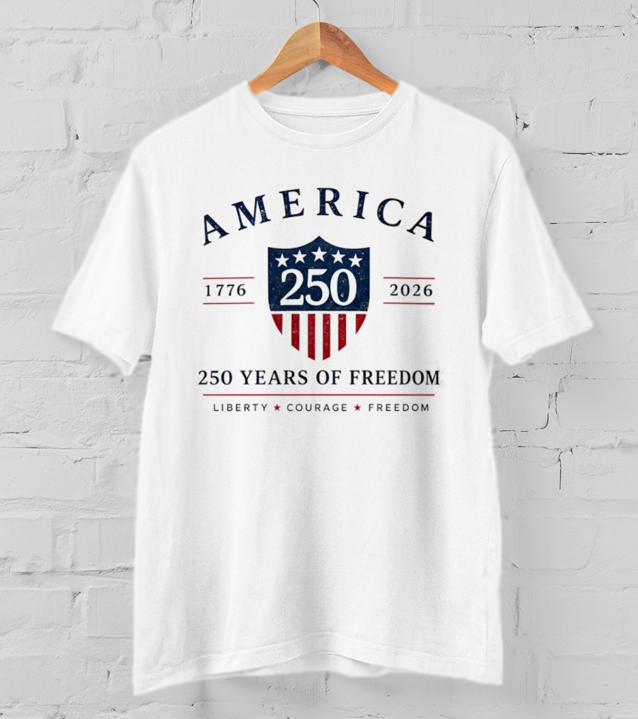 America 250 Years Of Freedom 1776 2026 Liberty Courage Freedom Celebration T-Shirt