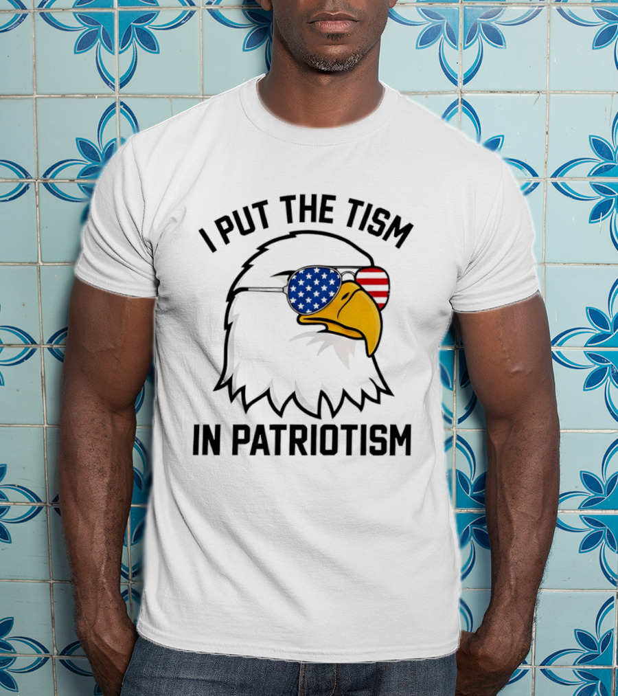 I Put The Tism In Patriotism Bald Eagle American Flag Sunglasses 4th Of July T-Shirt