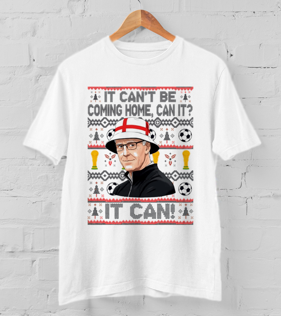 It Can't Be Coming Home Can It England Football Mick McCarthy It Can T-Shirt