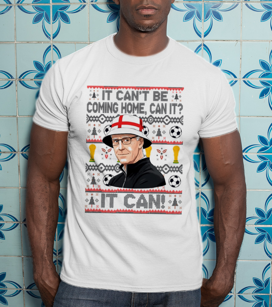 It Can't Be Coming Home Can It England Football Mick McCarthy It Can T-Shirt