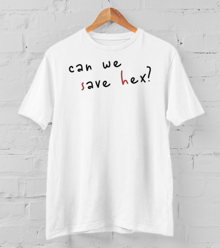 Can We Save Hex Text Art With Scribble Style Letters T-Shirt