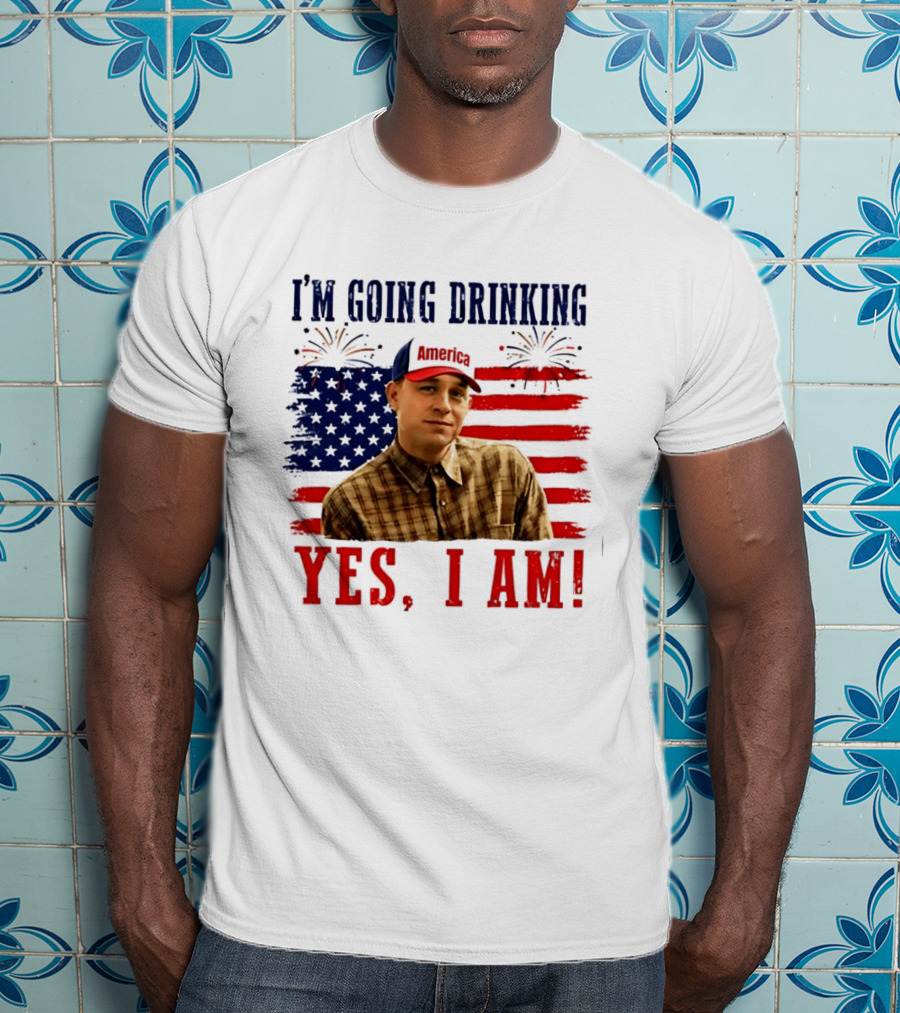 I'm Going Drinking Yes I Am 4th Of July American Flag Fireworks T-Shirt