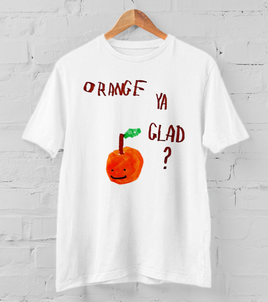 Orange Ya Glad Fruit Pun Food Punny Paint Playful Orange T-Shirt