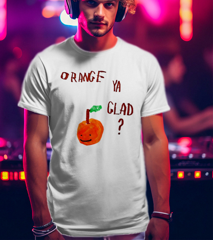 Orange Ya Glad Fruit Pun Food Punny Paint Playful Orange T-Shirt